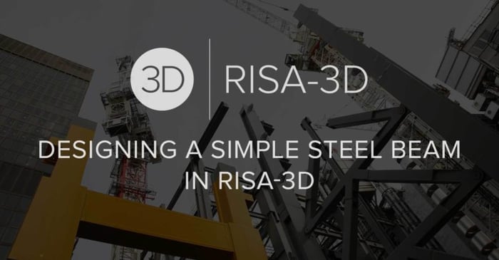 Designing a Simple Steel Beam in RISA-3D