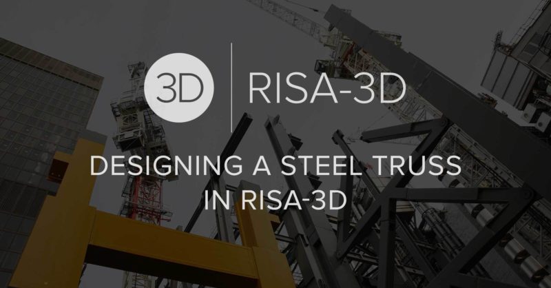 designing a steel truss in risa-3d