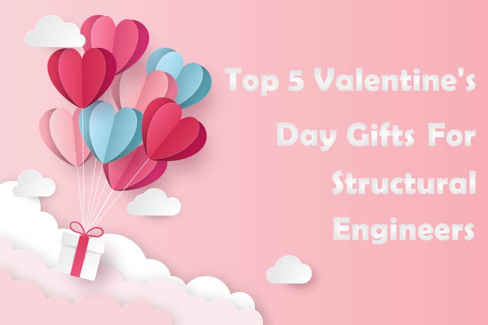 Top 5 Valentine's Day Gifts For Structural Engineers